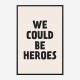 We Could Be Heroes