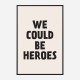 We Could Be Heroes