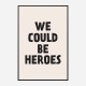 We Could Be Heroes