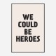 We Could Be Heroes