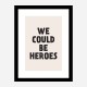 We Could Be Heroes