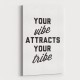 Your Vibe Attracts Your Tribe